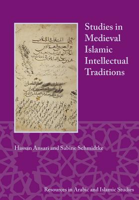 Studies in Medieval Islamic Intellectual Traditions (Resources in Arabic and Islamic Studies) [Paperback] Ansari, Hassan and Schmidtke, Sabine