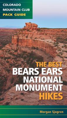 The Best Bears Ears National Monument Hikes (Colorado Mountain Club Pack Guide)