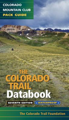 The Colorado Trail Databook (Colorado Mountain Club Pack Guide)