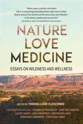 NATURE LOVE MEDICINE ESSAYS ON WILDNESS AND WELLNESS
