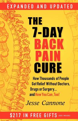 Image for The 7-Day Back Pain Cure: How Thousands of People Got Relief Without Doctors, Drugs, or Surgery... and How You Can, Too!