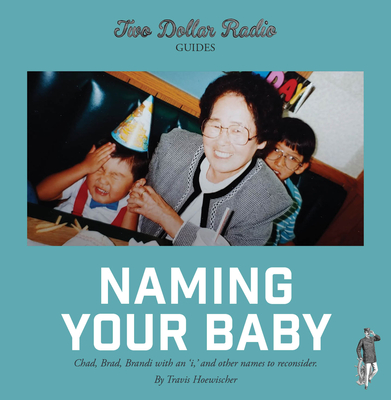 Two Dollar Radio Guide to Naming Your Baby