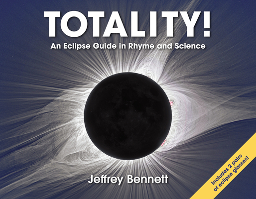 Image for Totality!: An Eclipse Guide in Rhyme and Science Totality!: An Eclipse Guide in Rhyme and Science