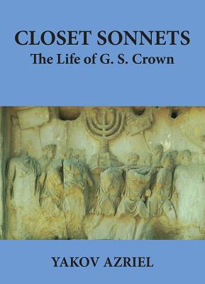 Closet Sonnets: The Life of G. S. Crown (1950-2021)