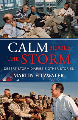 Calm Before the Storm: Desert Storm Diaries & Other Stories