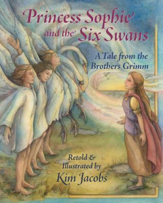Image for Princess Sophie and the Six Swans: A Tale from the Brothers Grimm