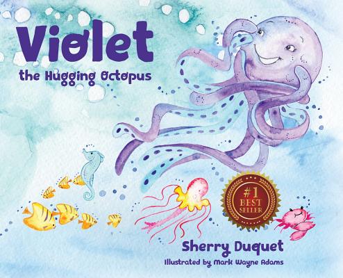 Image for Violet the Hugging Octopus (Sea Yourself, Be Yourself) Violet the Hugging Octopus (Sea Yourself, Be Yourself)