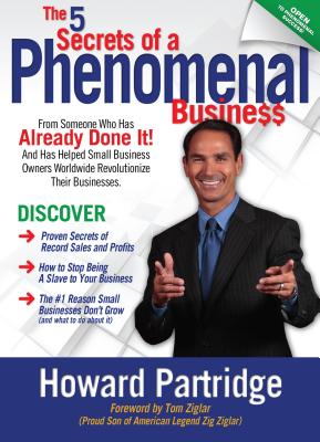 Image for The 5 Secrets of a Phenomenal Business The 5 Secrets of a Phenomenal Business