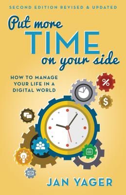 Put More Time on Your Side: How to Manage Your Life in a Digital World
