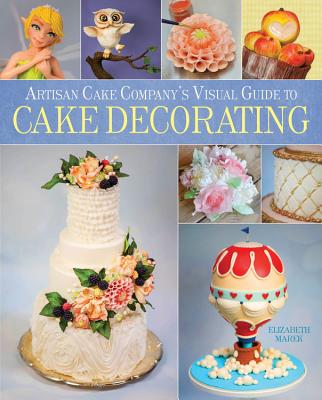 Image for The Artisan Cake Company's Visual Guide to Cake Decorating