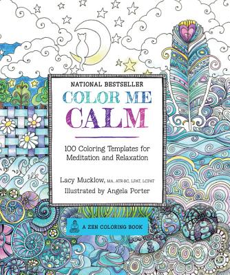 Image for Color Me Calm: 100 Coloring Templates for Meditation and Relaxation (A Zen Coloring Book)