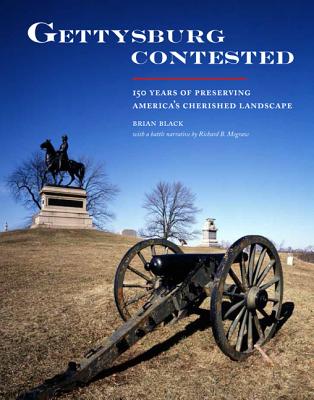 Gettysburg Contested: 150 Years of Preserving America's Cherished Landscapes