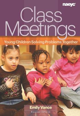 Image for Class Meetings: Young Children Solving Problems Together Class Meetings: Young Children Solving Problems Together