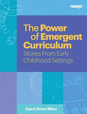 Image for The Power of Emergent Curriculum: Stories From Early Childhood Settings The Power of Emergent Curriculum: Stories From Early Childhood Settings