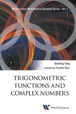 Trigonometric Functions And Complex Numbers (World Century Mathematical Olympiad)