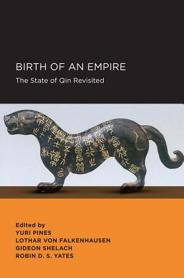 Birth of an Empire: The State of Qin Revisited (New Perspectives on Chinese Culture and Society)