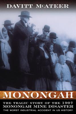 Monongah: The Tragic Story of the 1907 Monongah Mine Disaster (WEST VIRGINIA & APPALACHIA)