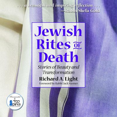 Jewish Rites Of Death: Stories Of Beauty And Transformation [Paperback] Richard A. Light