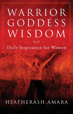 Warrior Goddess Wisdom: Daily Inspiration for Women (Warrior Goddess Training)