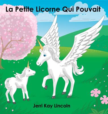 La Petite Licorne Qui Pouvait (French Edition) Image for La Petite Licorne Qui Pouvait (French Edition)