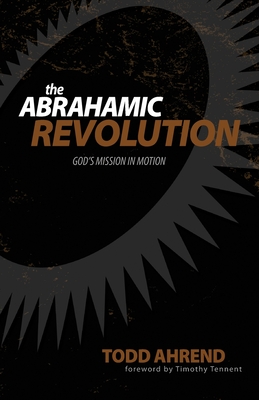 The Abrahamic Revolution: God's Mission in Motion