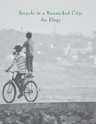 Bicycle in a Ransacked City: An Elegy