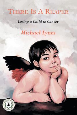 Image for There Is A Reaper: Losing a Child to Cancer