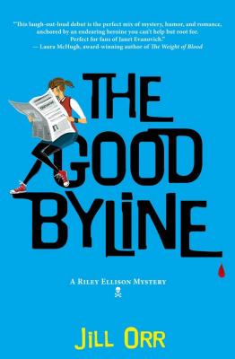 The Good Byline: A Riley Ellison Mystery (Riley Ellison Mysteries, 1)