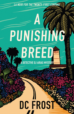 PUNISHING BREED, A: A NOVEL A DETECTIVE DJ ARIAS MYSTERY