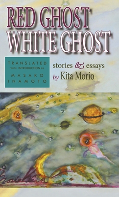 Red Ghost, White Ghost: Stories and Essays (New Japanese Horizons)