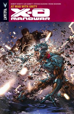 X-O Manowar Volume 5: At War With Unity (X-O MANOWAR (VU) TP)