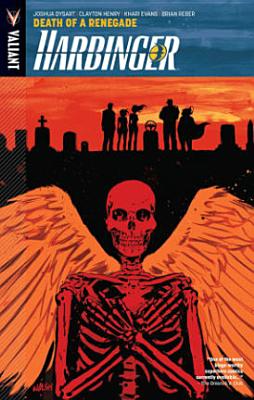 Harbinger Volume 5: Death of a Renegade (HARBINGER (VALIANT UNIVERSE) TP)