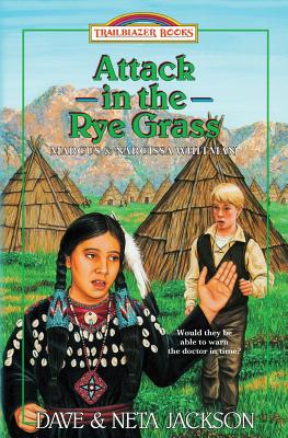 Image for Attack in the Rye Grass: Introducing Marcus and Narcissa Whitman (Trailblazer Books) (Volume 11) Attack in the Rye Grass: Introducing Marcus and Narcissa Whitman (Trailblazer Books) (Volume 11)