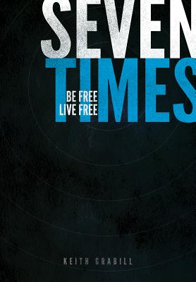 Seven Times: Be Free, Live Free