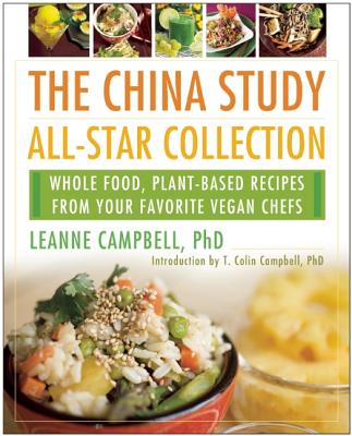 Image for The China Study All-Star Collection: Whole Food, Plant-Based Recipes from Your Favorite Vegan Chefs