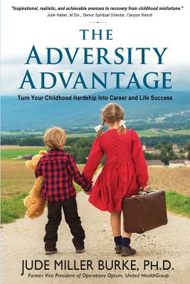 The Adversity Advantage: Turn Your Childhood Hardship into Career and Life Success