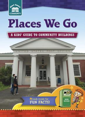 Image for Places We Go: A Kids' Guide to Community Sites # Start Smart Community Series