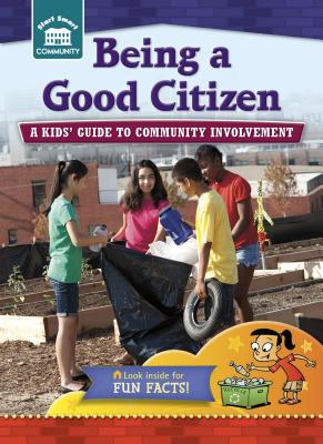 Image for Being a Good Citizen: A Kids' Guide to Community Involvement # Start Smart Community Series