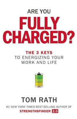 Are You Fully Charged: The 3 Keys to Energizing Your Work and Life