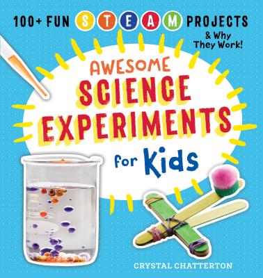 Image for Awesome Science Experiments for Kids: 100+ Fun STEM / STEAM Projects and Why They Work (Awesome STEAM Activities for Kids)