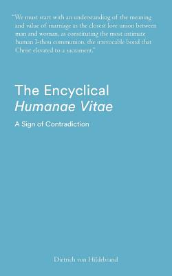 The Encyclical Humanae Vitae: A Sign of Contradiction: An Essay on Birth Control and Catholic Conscience