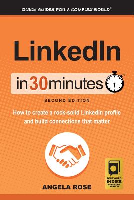 Image for LinkedIn in 30 Minutes<br/>How to Create a Rock-Solid LinkedIn Profile and Build Connections That Matter