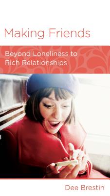 Image for Making Friends: Beyond Loneliness to Rich Relationships (Minibook)