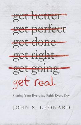 Image for Get Real: Sharing Your Everyday Faith Every Day