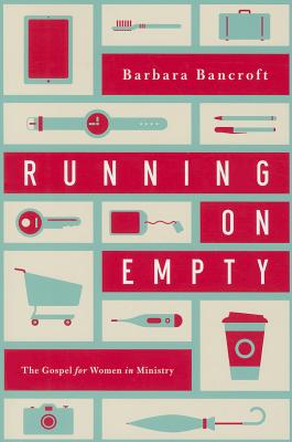 Image for Running on Empty: The Gospel for Women in Ministry