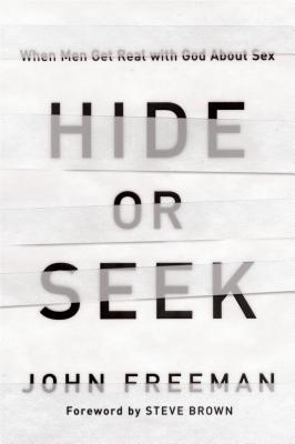 Hide or Seek: When Men Get Real with God About Sex