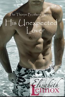 His Unexpected Lover (The Thorpe Brothers Series) (Volume 2) Image for His Unexpected Lover (The Thorpe Brothers Series) (Volume 2)