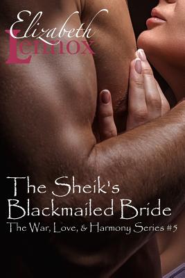 Image for The Sheik's Blackmailed Bride (The War, Love, and Harmony Series) (Volume 5)