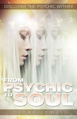 From Psychic to Soul: Discover the Psychic Within!
