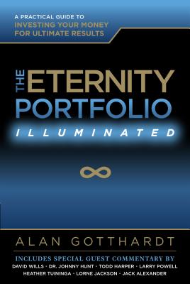 The Eternity Portfolio, Illuminated: A Practical Guide to Investing Your Money for Ultimate Results